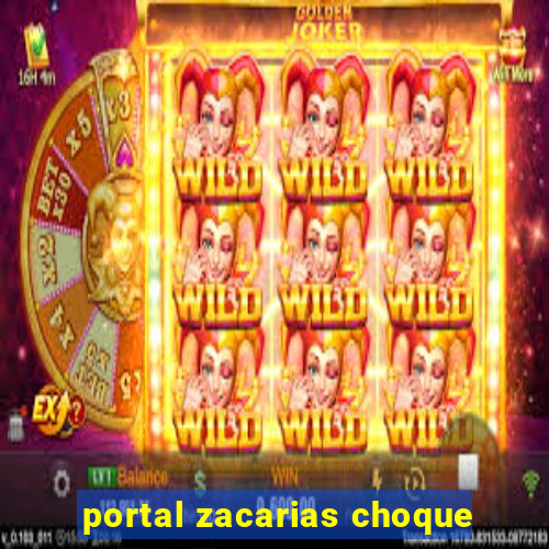 portal zacarias choque